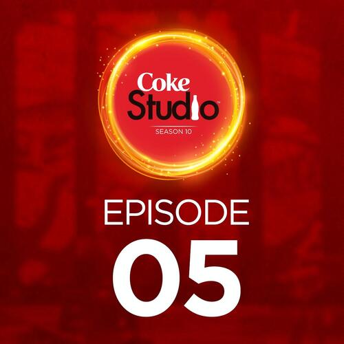 Coke Studio Season 10 - Episode 5