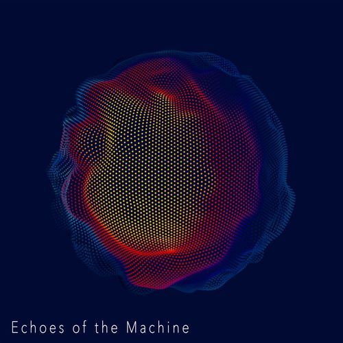 Echoes of the Machine