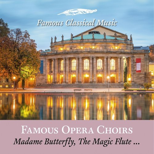 Famous Opera Choirs (Famous Classical Music)