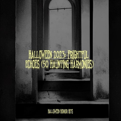 Halloween 2023: Frightful Echoes (50 Haunting Harmonies)
