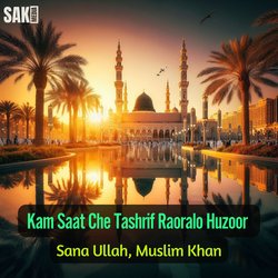 Kam Saat Che Tashrif Raoralo Huzoor-GAESAxZHAXE