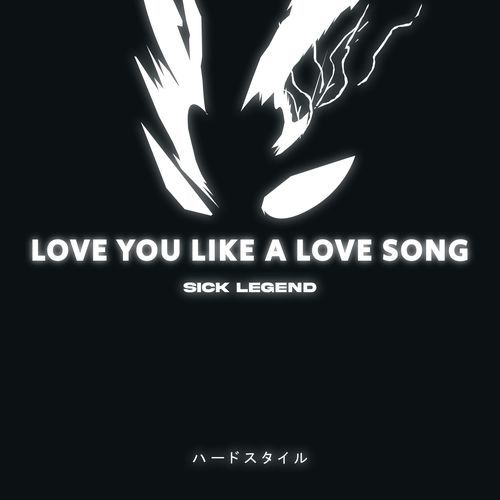 LOVE YOU LIKE A LOVE SONG (HARDSTYLE)