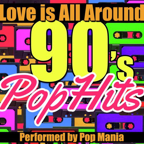 Love Is All Around: 90's Pop Hits