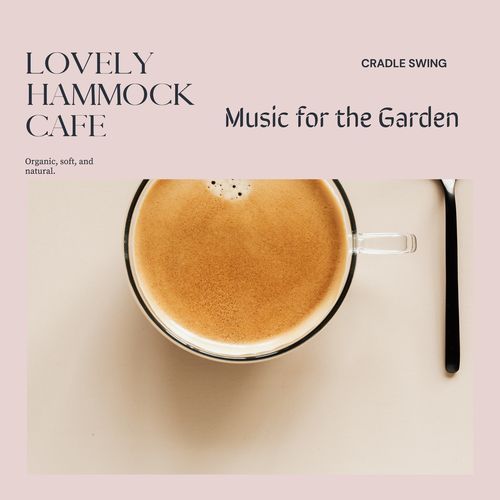 Lovely Hammock Café - Music for the Garden