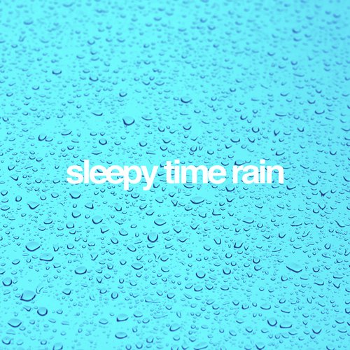 Sleepy Time Rain