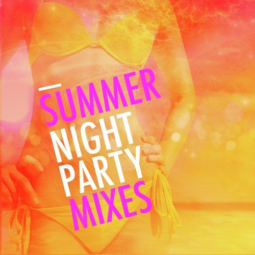 Summer Night Party Mixes