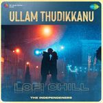 Ullam Thudikkanu - Lofi Chill