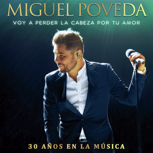 Voy A Perder La Cabeza Por Tu Amor (30 Años En La Música)_poster_image