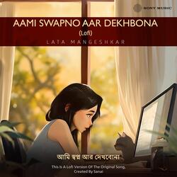 Aami Swapno Aar Dekhbona (Lofi)-RFkxdgcIWEE