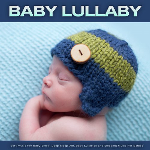 Baby Lullaby: Soft Music For Baby Sleep, Deep Sleep Aid, Baby Lullabies and Sleeping Music For Babies_poster_image