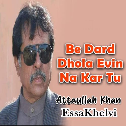 Be Dard Dhola Evin Na Kar Tu