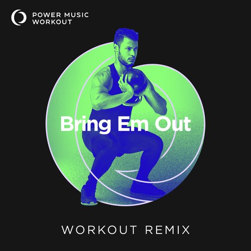 Bring Em Out (Extended Workout Remix 150 BPM)