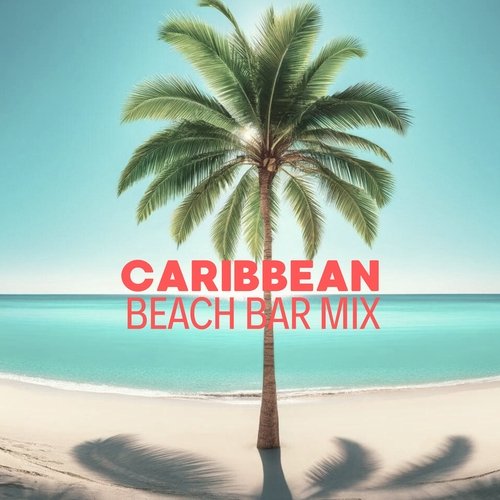 Caribbean Beach Bar Mix: Latin Chill Out for Summer Grooves