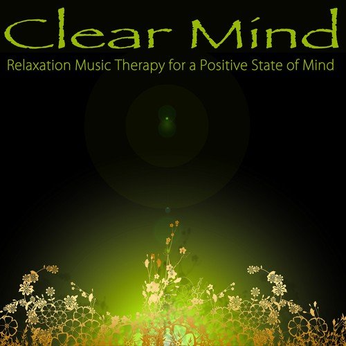 Clear Mind – Relaxation Music Therapy for a Positive State of Mind