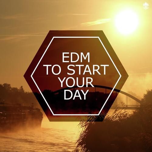 EDM To Start Your Day