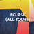 Eclipse (All Yours)