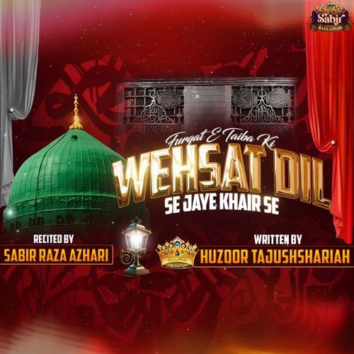 Furqat E Taiba Ki Wehsat Dil Se Jaye Khair Se