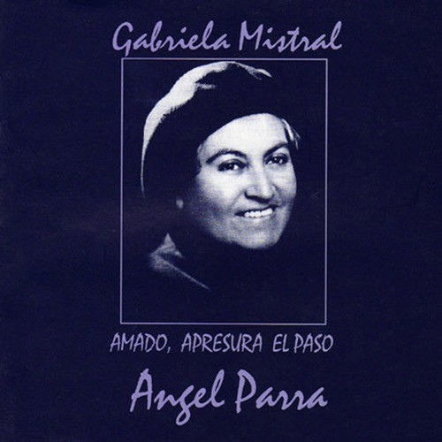 Gabriela Mistral. Amado, Apresura el Paso