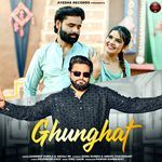 Ghunghat (feat. Pawan Sehrawat, Anshu Chaudhary)