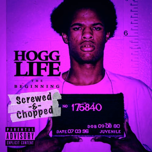 Hogg Life: The Beginning (Screwed & Chopped)