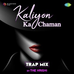 Kaliyon Ka Chaman - Trap Mix-QltTAUAAe1o