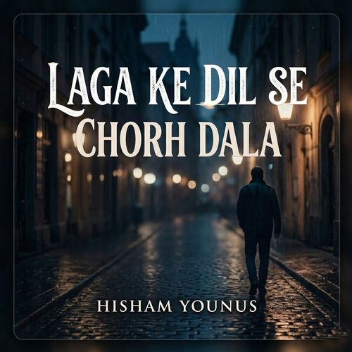 Laga Ke Dil Se Chorh Dala