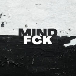 Mind Fck-JlEqZi1,Y1o