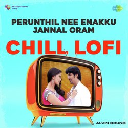 Perunthil Nee Enakku Jannal Oram - Chill Lofi-HwEPCSVaAVg