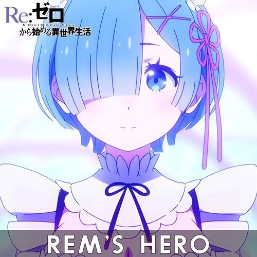 Rem's Hero (from "Re:ZERO S4 EP 13") (Epic Version)