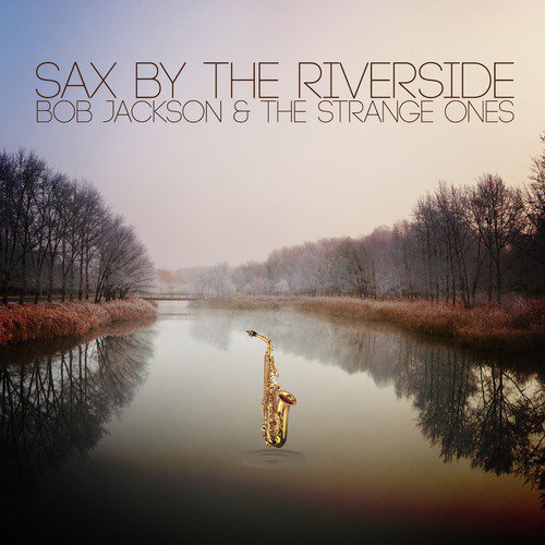 Sax by the Riverside