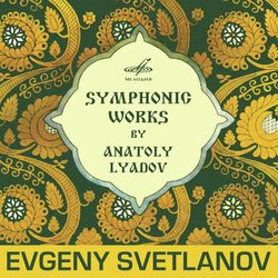 Symphonic Works by Anatoly Lyadov