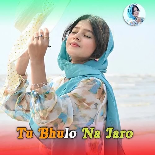 Tu Bhulo Na Jaro