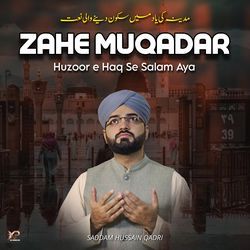 Zahe Muqadar Huzoor E Haq Se Salam Aya-FgtbdDJzdEo