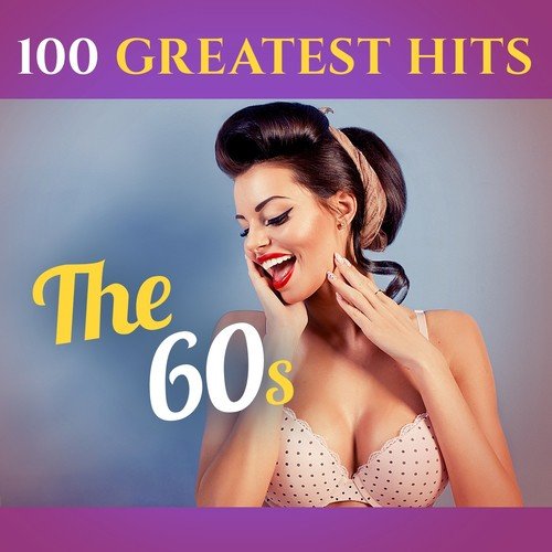 100 Greatest Hits: The 60S (Recordings - Top Sound Quality!)