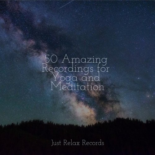 50 Amazing Recordings for Yoga and Meditation