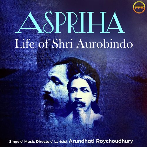 Aspriha - Life of Shri Aurobindo
