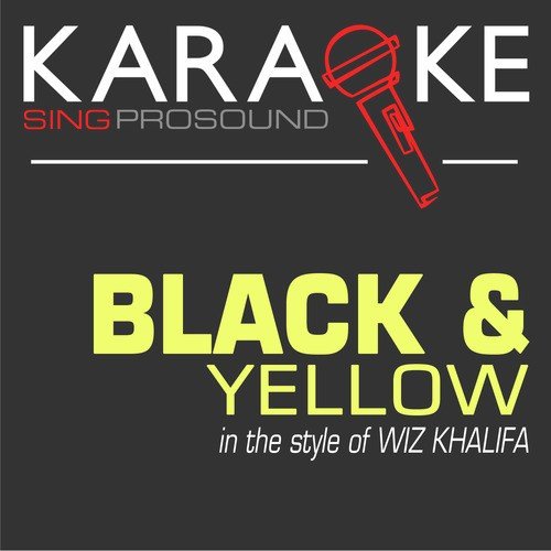 Black and Yellow (In the Style of Wiz Khalifa) [Karaoke with Background Vocal]