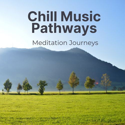 Chill Music Pathways: Meditation Journeys_poster_image