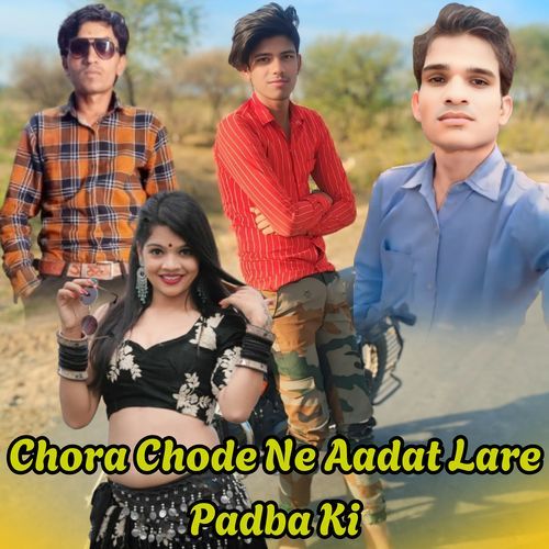 Chora Chode Ne Aadat Lare Padba Ki