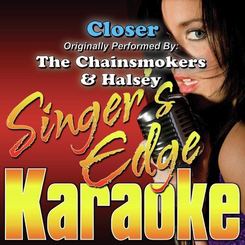 Closer (Originally Performed by the Chainsmokers & Halsey) [Karaoke Version]