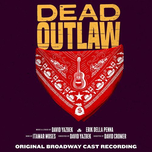 Dead Outlaw (Original Broadway Cast Recording) 