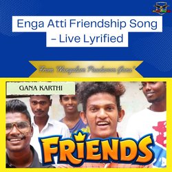 Enga Atti Friendship Song - Live Lyrified-Qw9bWARcUgc