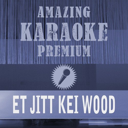 Et jitt kei Wood (Premium Karaoke Version With Background Vocals) (Originally Performed By Cat Ballou)_poster_image