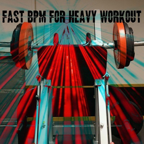 Fast BPM For Heavy Workout