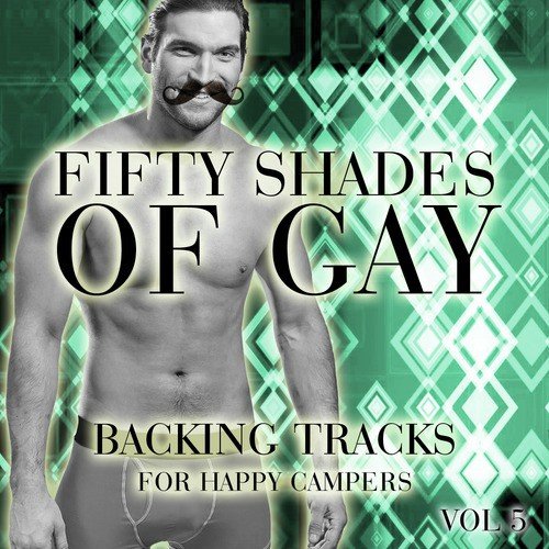 Fifty Shades of Gay - Backing Tracks for Happy Campers, Vol. 5