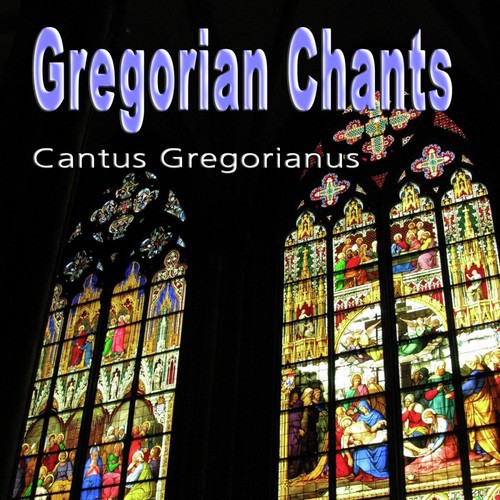 Gregorian Chants - Cantus Gregorianus