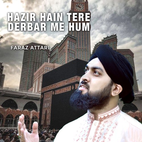 Hazir Hain Tere Derbar Me Hum