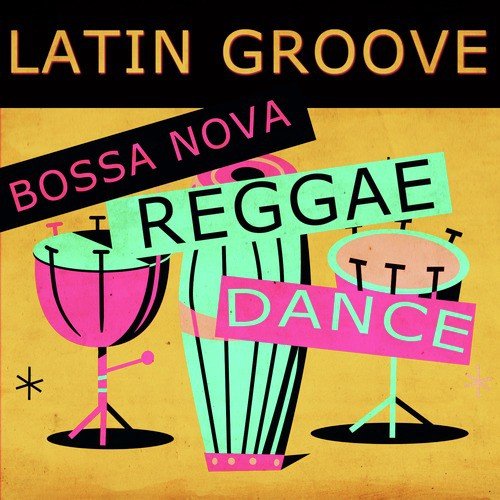 Latin Groove Bossa Nova Reggae Dance