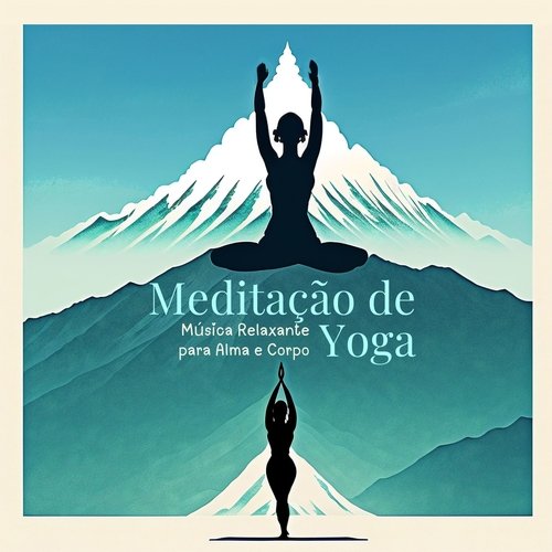 Meditação de Yoga: Música Relaxante para Alma e Corpo