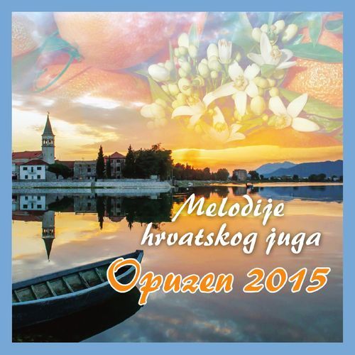 Melodije Hrvatskog Juga - Opuzen 2015